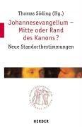 Johannesevangelium -  Mitte oder Rand des Kanons? Neue Standortbestimmungen