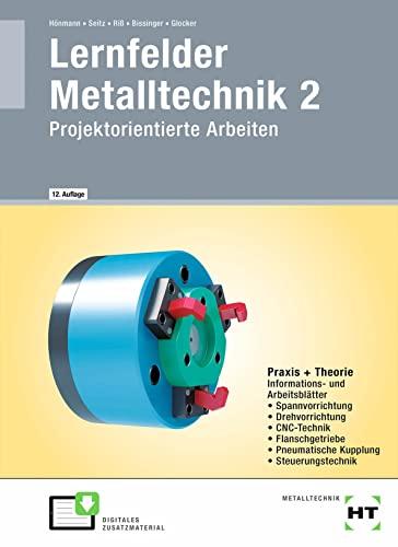 Lernfelder Metalltechnik 2: Projektorientierte Arbeiten