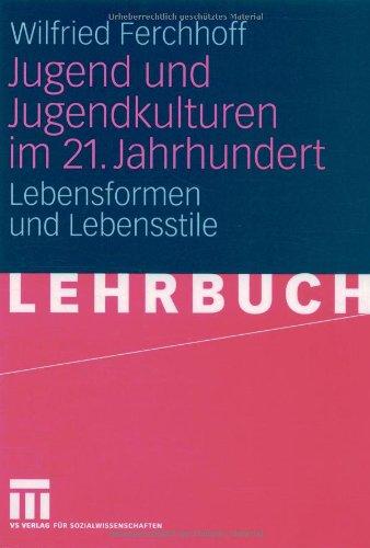 Jugend und Jugendkulturen im 21. Jahrhundert: Lebensformen und Lebensstile