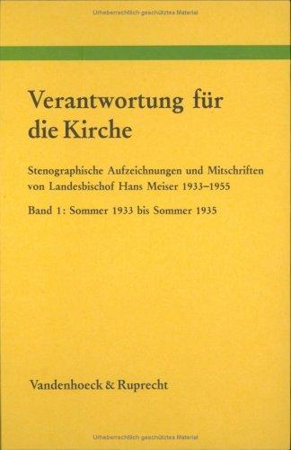 Verantwortung für die Kirche. Stenografische Aufzeichnungen und Mitschriften von Landesbischof Hans Meis er 1933-1955: Verantwortung für die Kirche. ... Zeitgeschichte / Reihe A: Quellen)