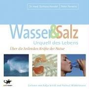 Wasser & Salz. Urquell des Lebens. 4 CDs: Über die heilenden Kräfte der Natur