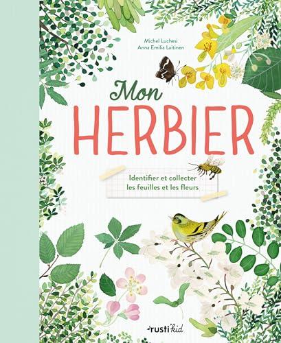 Mon herbier : identifier et collecter les feuilles et les fleurs