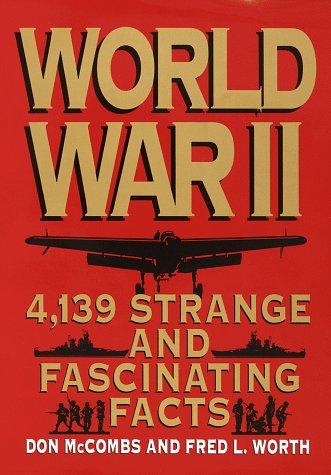 World War II: 4,139 Strange and Fascinating Facts (Strange & fascinating facts)