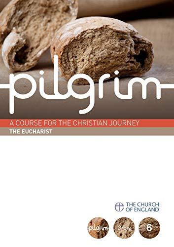 Pilgrim: The Eucharist: Grow Stage Book 2