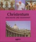 Christentum: Geschichte und Gegenwart