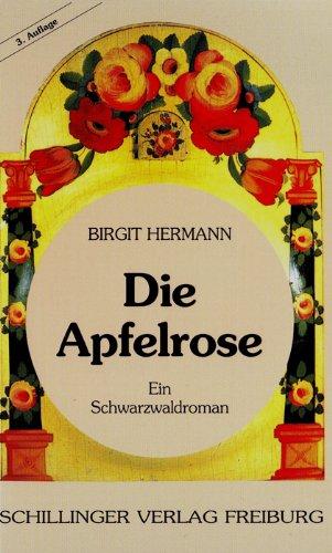 Die Apfelrose. Historischer Schwarzwaldroman.