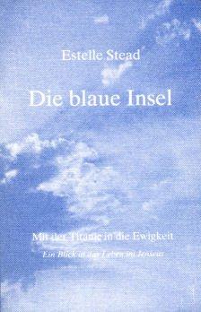 Die blaue Insel. Mit der Titanic in die Ewigkeit - Ein Blick in das Leben im Jenseits