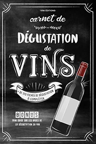 Carnet de Dégustation de Vins: + de 170 fiches à remplir | Bonus: Mini guide sur les bases de la dégustation