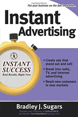 Instant Advertising (Instant Success Series): How to Write and Design Great Ads That Get Immediate Results