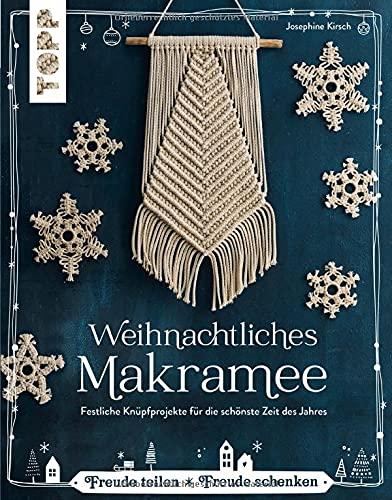 Weihnachtliches Makramee: Festliche Knüpfprojekte für die schönste Zeit des Jahres. Von der Makramee-Künstlerin Josephine Kirsch, @yeah_handmade