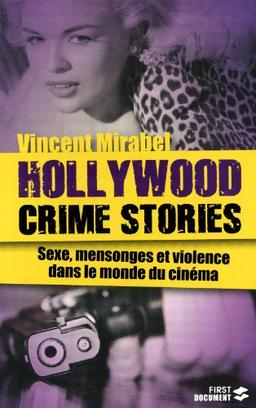 Hollywood crime stories : sexe, mensonges et violence dans le monde du cinéma