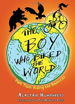 The Boy Who Biked the World: Riding the Americas