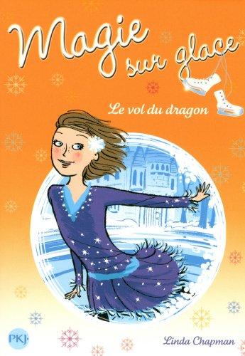 Magie sur glace. Vol. 6. Le vol du dragon