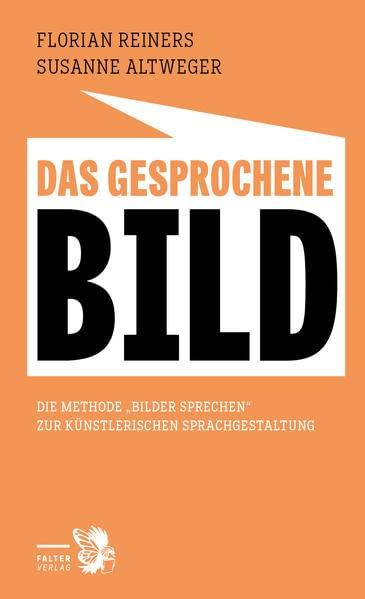 Das gesprochene Bild: Die Methode zum lebendigen Sprechen zur Künstlerischen Sprachgestaltung