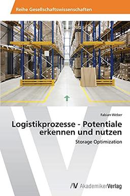 Logistikprozesse - Potentiale erkennen und nutzen: Storage Optimization