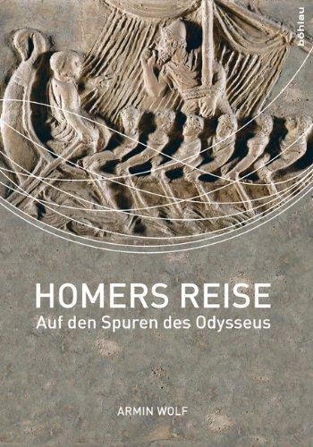 Homers Reise: Auf den Spuren des Odysseus .