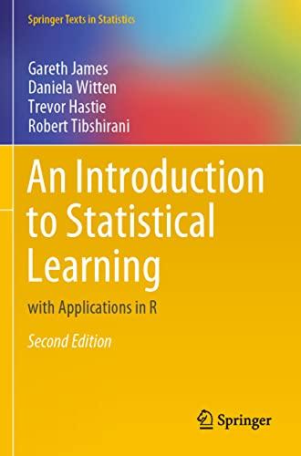 An Introduction to Statistical Learning: with Applications in R (Springer Texts in Statistics)