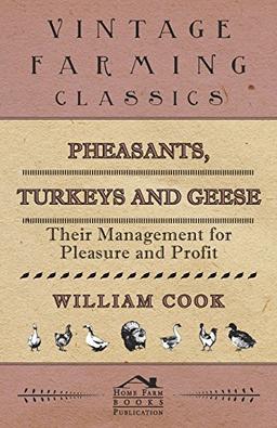 Pheasants, Turkeys and Geese: Their Management for Pleasure and Profit