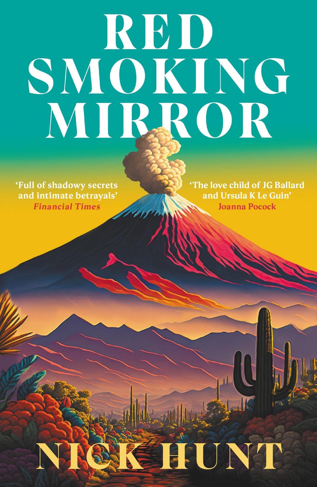 Red Smoking Mirror: 'The love child of JG Ballard and Ursula K Le Guin’ Joanna Pocock