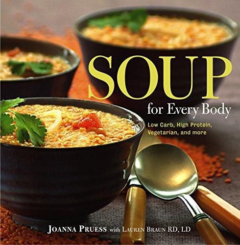 Soup for Every Body: Low-Carb, High-Protein, Vegetarian, and More