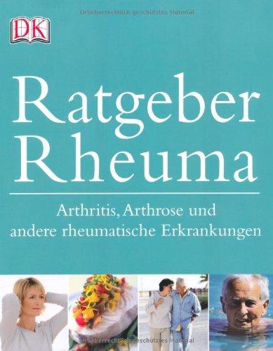 Ratgeber Rheuma: Arthritis, Arthrose und andere rheumatische Erkrankungen