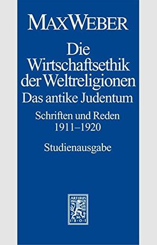 Max Weber Gesamtausgabe. Studienausgabe / Schriften und Reden / Die Wirtschaftsethik der Weltreligionen. Das antike Judentum. Schriften und Reden 1911-1920 (Max Weber-Studienausgabe, Band 1)