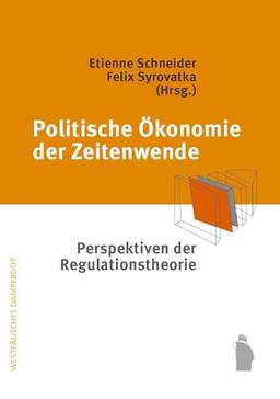 Politische Ökonomie der "Zeitenwende": Perspektiven der Regulationstheorie (Einstiege)