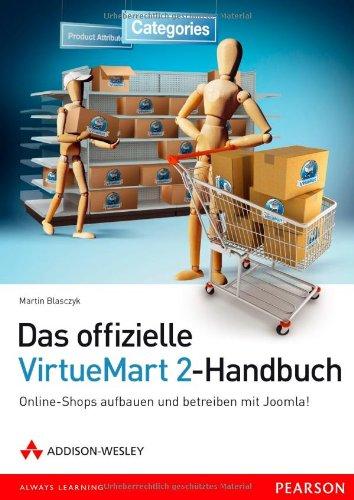 Das offizielle VirtueMart 2-Buch - Online-Shops aufbauen und betreiben mit Joomla! (Open Source Library)