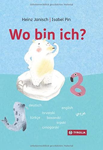 Wo bin ich?: Mehrsprachige Ausgabe auf Deutsch, Englisch, Türkisch, Kroatisch-Bosnisch-Serbisch-Montenegrinisch und Arabisch