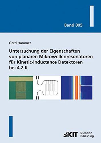 Untersuchung der Eigenschaften von Planaren Mikrowellenresonatoren für Kinetic-Inductance Detektoren bei 4,2 K (Karlsruher Schriftenreihe zur ... M. Noe, Prof. Dr. rer. nat. M. Siegel)