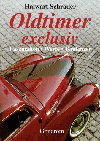 Oldtimer exclusiv. Faszination, Werte, Tendenzen