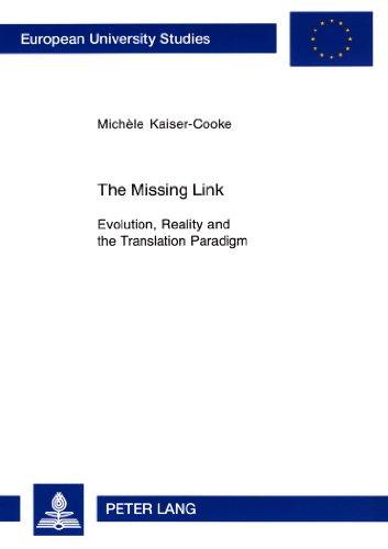 The Missing Link: Evolution, Reality and the Translation Paradigm (Europäische Hochschulschriften / European University Studies / Publications Universitaires Européennes)