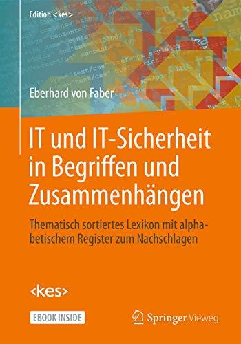 IT und IT-Sicherheit in Begriffen und Zusammenhängen: Thematisch sortiertes Lexikon mit alphabetischem Register zum Nachschlagen (Edition <kes>)