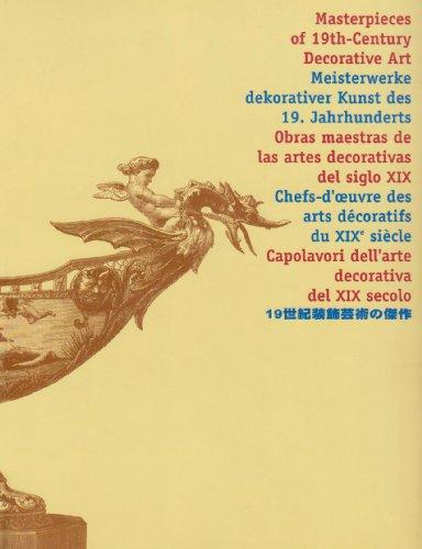 Chefs-d’œuvre des arts décoratifs du XIXe siècle. Masterpieces of 19th-century decorative art. Meisterwerke dekorativer Kunst des 19. Jahrhunderts