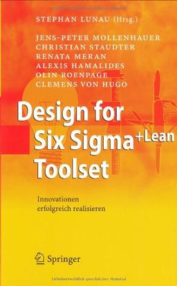 Design for Six Sigma+Lean Toolset: Innovationen erfolgreich realisieren: Innovationen erfolgreich umsetzen