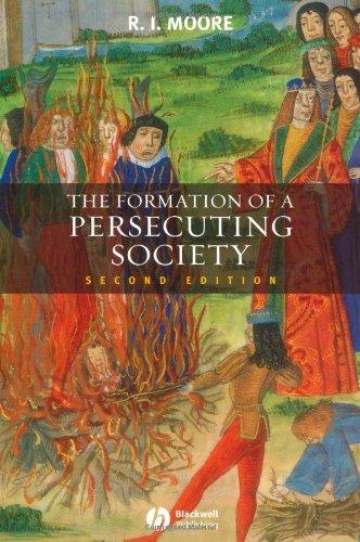 The Formation of a Persecuting Society: Authority and Deviance in Western Europe 950-1250