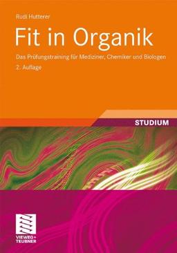 Fit in Organik: Das Prüfungstraining für Mediziner, Chemiker und Biologen (Teubner Studienbücher Chemie)