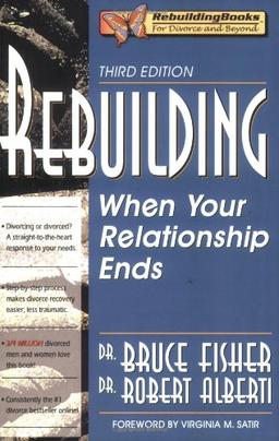 Rebuilding: When Your Relationship Ends (Rebuilding Books; For Divorce and Beyond)