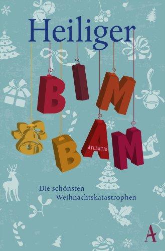 Heiliger Bimbam: Hinterhältige Weihnachtsgeschichten