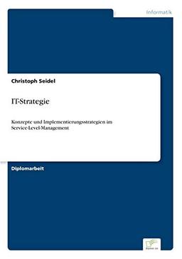 IT-Strategie: Konzepte und Implementierungsstrategien im Service-Level-Management