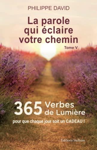 365 VERBES DE LUMIÈRE - La parole qui éclaire votre chemin, Tome 5