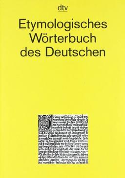 Etymologisches Wörterbuch des Deutschen: Über 8000 Einträge