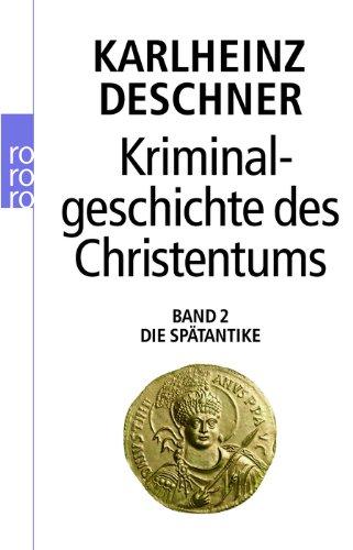 Kriminalgeschichte des Christentums: Die Spätantike