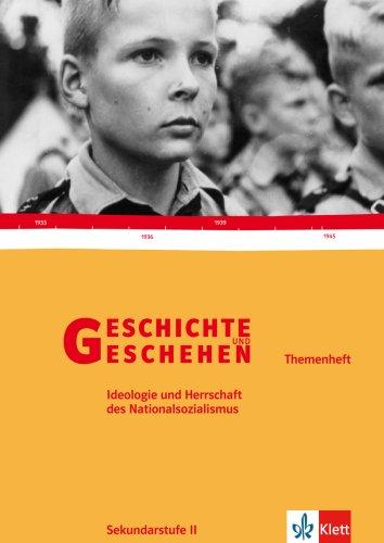 Geschichte und Geschehen - Themenhefte für die Oberstufe: Geschichte und Geschehen Oberstufe.Themenheft. Ideologie des Nationalsozialismus