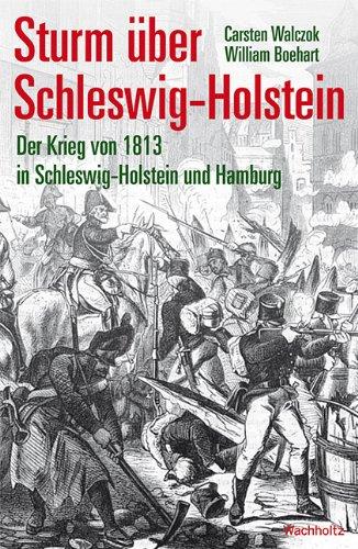 Sturm über Schleswig-Holstein: Der Krieg von 1813/14 in Schleswig-Holstein