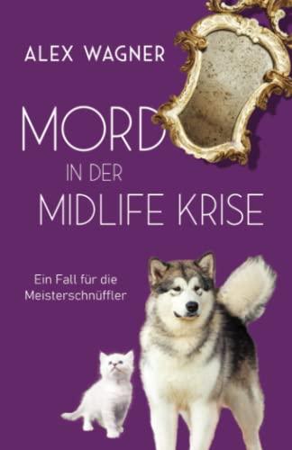 Mord in der Midlife Krise: Kriminalroman (Ein Fall für die Meisterschnüffler, Band 1)