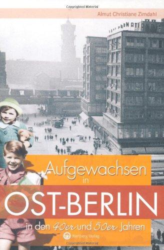 Aufgewachsen in Ost-Berlin in den 40er & 50er Jahren