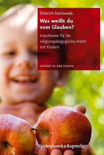 Kinder in der Kirche: Was weißt du vom Glauben?: Impulstexte für die religionspädagogische Arbeit mit Kindern. Digitales Zusatzmaterial erhältlich