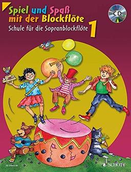 Spiel und Spaß mit der Blockflöte: Schule für die Sopranblockflöte (barocke Griffweise) / Neuausgabe. Band 1. Sopran-Blockflöte. Ausgabe mit CD.