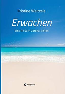 Erwachen - Eine Reise in Corona-Zeiten